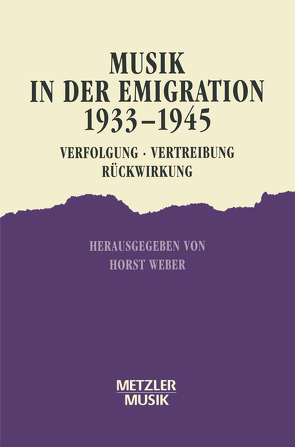 Musik in der Emigration 1933-1945 von Weber,  Horst