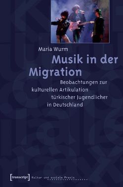Musik in der Migration von Wurm,  Maria