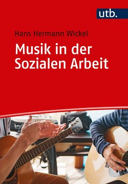 Musik in der Sozialen Arbeit von Wickel,  Hans Hermann