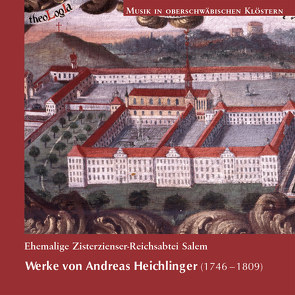 Musik in oberschwäbischen Klöstern – Salem von Heichlinger,  Andreas