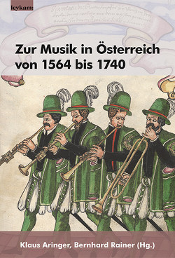 Zur Musik in Österreich von 1564 bis 1740 von Aringer,  Klaus, Rainer,  Bernhard