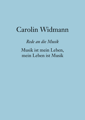 Musik ist mein Leben, mein Leben ist Musik von Widmann,  Carolin