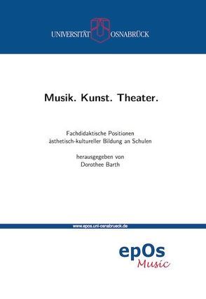 Musik. Kunst. Theater. von Barth,  Dorothee