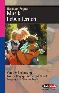 Musik lieben lernen von Regner,  Hermann