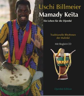 Musik / Mamady Keïta – Ein Leben für die Djembé von Billmeier,  Uschi