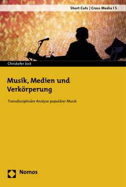 Musik, Medien und Verkörperung von Jost,  Christofer