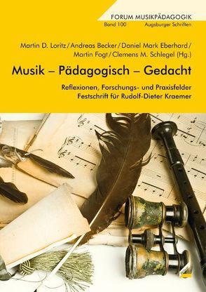 Musik – Pädagogisch – Gedacht von Becker,  Andreas, Eberhard,  Daniel Mark, Fogt,  Martin, Loritz,  Martin D., Schlegel,  Clemens M