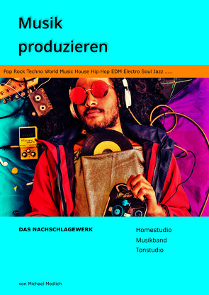 Musik produzieren Das Nachschlagewerk von Modlich,  Michael