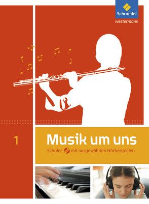 Musik um uns SI – 5. Auflage 2011 von Avenius,  Anna-Maria, Boggasch,  Mirjam, Breitweg,  Jörg, Lindenbaum,  Walter, Sauter,  Markus, Scheibert-Neumann,  Edeltraut, Scheytt,  Jochen, Walter,  Johannes M., Weber,  Klaus