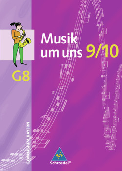 Musik um uns SI – Ausgabe für das achtjährige Gymnasium in Bayern von Eblenkamp,  Ingeborg, Gorzawski,  Antonie, Klenk,  Jürgen, Langer,  Christel, Lindenbaum,  Walter, Ocker,  Harald, Prinz,  Ulrich, Sauter,  Markus, Scheytt,  Albrecht, Weber,  Klaus