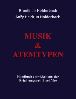 Musik und Atemtypen von Holderbach,  Anzy Heidrun, Holderbach,  Brunhilde