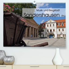 Musik- und Bergstadt Sondershausen/Thüringen (Premium, hochwertiger DIN A2 Wandkalender 2022, Kunstdruck in Hochglanz) von Flori0