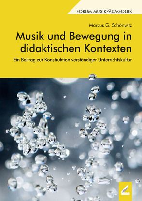 Musik und Bewegung in didaktischen Kontexten von Schönwitz,  Marcus G.