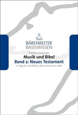 Musik und Bibel. Band 2: Neues Testament von Leopold,  Silke, Schipperges,  Thomas, Schmoll-Barthel,  Jutta