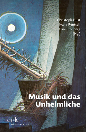 Musik und das Unheimliche von Hust,  Christoph, Rentsch,  Ivana, Stollberg,  Arne