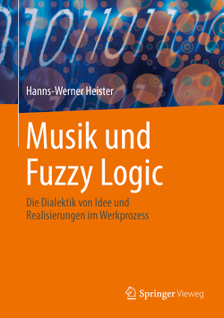 Musik und Fuzzy Logic von Heister,  Hanns-Werner