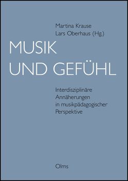 Musik und Gefühl von Krause,  Martina, Oberhaus,  Lars