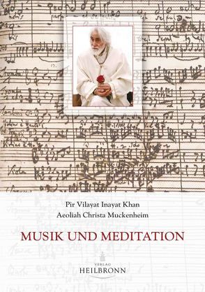 Musik und Meditation von Grünwald,  Wajad Ernst, Khan,  Pir Vilayat Inayat, Muckenheim,  Aeoliah Christa