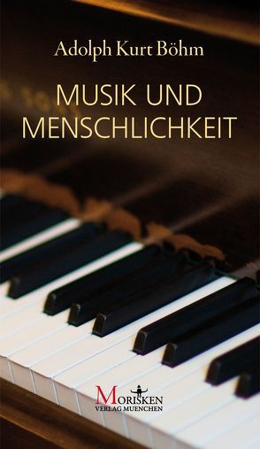 Musik und Menschlichkeit von Böhm,  Adolph Kurt