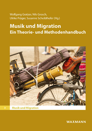 Musik und Migration von Gratzer,  Wolfgang, Grosch,  Nils, Präger,  Ulrike, Scheiblhofer,  Susanne