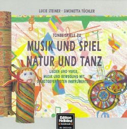 Musik und Spiel – Natur und Tanz. AudioCD von Steiner,  Lucie, Tüchler,  Simonetta