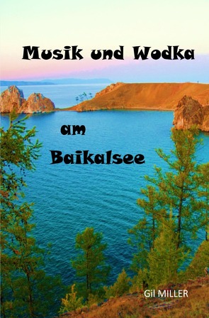 Musik und Wodka am Baikalsee von Miller,  Gil