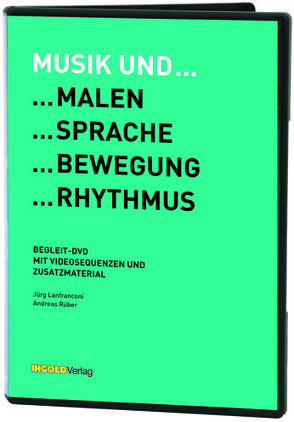 Musik und…Malen…Sprache…Bewegung…Rhythmus von Lanfranconi,  Jürg, Rüber,  Andreas