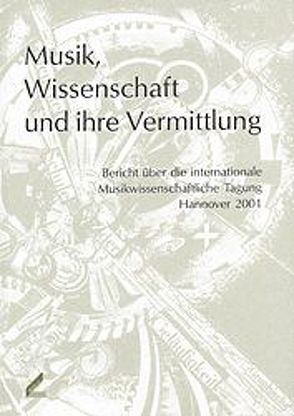 Musik, Wissenschaft und ihre Vermittlung von Edler,  Arnfried, Maurer Zenck,  Claudia, Meine,  Sabine, Wolff,  Christoph