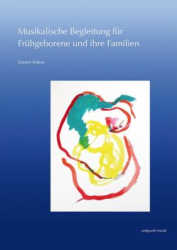 Musikalische Begleitung für Frühgeborene und ihre Familien von Kobus,  Susann