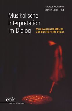 Musikalische Interpretation im Dialog von Münzmay,  Andreas, Saxer,  Marion