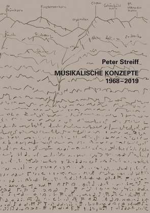 Musikalische Konzepte 1968-2019 von Streiff,  Peter