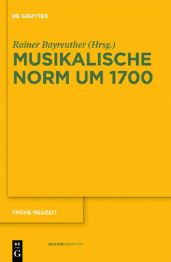 Musikalische Norm um 1700 von Bayreuther,  Rainer