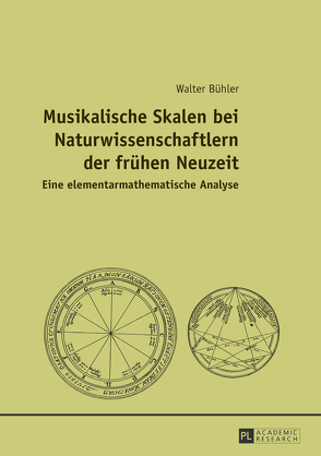 Musikalische Skalen bei Naturwissenschaftlern der frühen Neuzeit von Bühler,  Walter