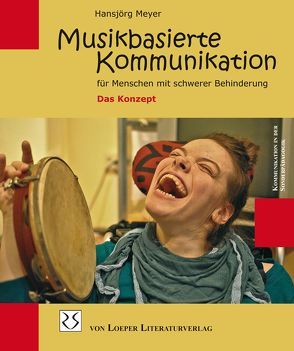 Musikbasierte Kommunikation für Menschen mit schwerer Behinderung von Ebert,  Marie, Fröhlich,  Andreas, Meyer,  Hansjörg