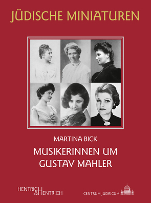 Musikerinnen um Gustav Mahler von Bick,  Martina