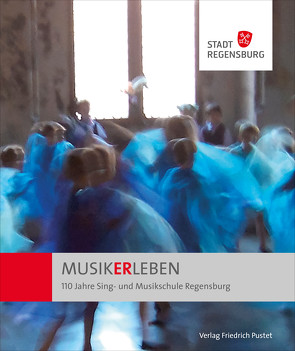 MUSIKERLEBEN von Chrobak,  Werner, Stadt Regensburg,  Amt für musische Bildung