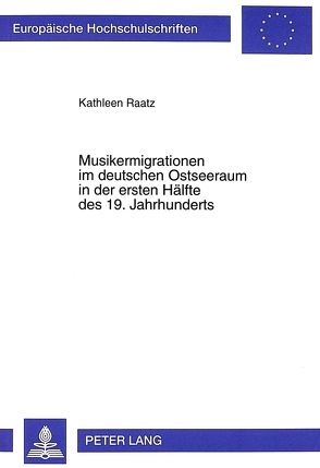Musikermigrationen im deutschen Ostseeraum in der ersten Hälfte des 19. Jahrhunderts von Ratz,  Kathleen