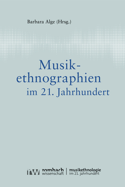 Musikethnographien im 21. Jahrhundert von Alge,  Barbara