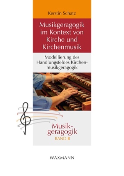 Musikgeragogik im Kontext von Kirche und Kirchenmusik von Schatz,  Kerstin