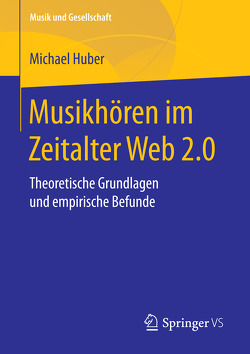 Musikhören im Zeitalter Web 2.0 von Huber,  Michael