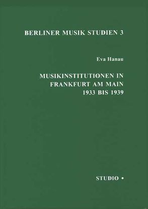Musikinstitutionen in Frankfurt am Main 1933 bis 1939 von Hanau,  Eva