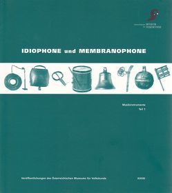 Musikinstrumente – Katalog der Sammlung der Musikinstrumente des… / Idiophone und Membranophone von Deutsch,  Walter, Walcher,  Maria
