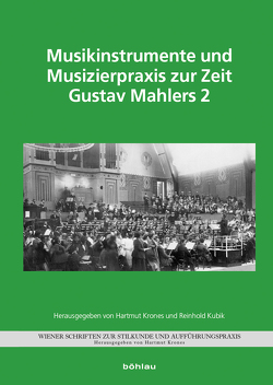 Musikinstrumente und Musizierpraxis zur Zeit Gustav Mahlers 2 von Krones,  Hartmut, Kubik,  Reinhold