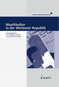 Musikkultur in der Weimarer Republik von Rathert,  Wolfgang, Schubert,  Giselher