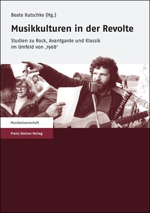 Musikkulturen in der Revolte von Kutschke,  Beate