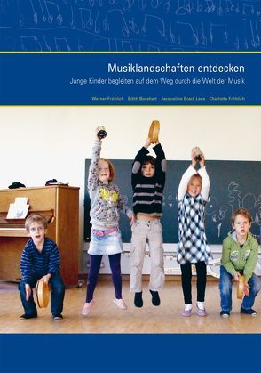 Musiklandschaften entdecken von Bosshart,  Edith, Brack Less,  Jaqueline, Fröhlich,  Charlotte, Fröhlich,  Werner