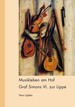Musikleben am Hof Graf Simons VI. zur Lippe von Lüpkes,  Vera