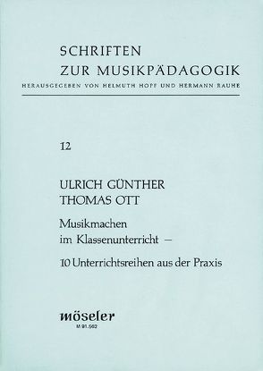 Musikmachen im Klassenunterricht von Günther,  Ulrich, Ott,  Thomas