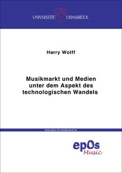Musikmarkt und Medien unter dem Aspekt des technologischen Wandels von Wolff,  Harry