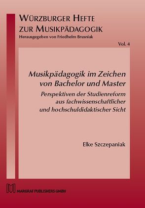 Musikpädagogik im Zeichen von Bachelor und Master von Szczepaniak,  Elke